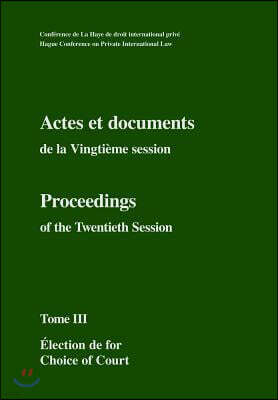 Intl Specialized Book Service Inc Actes Et Documents de la Vingtieme Session / Proceedings of the Twentieth Session: Tome III - Election de for / Choice of Court