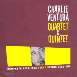 Charlie Ventura Quartet & Quintet - Complete 1951-1952 Verve Studio Sessions