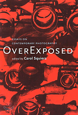 Over Exposed: Essays on Contemporary Photography