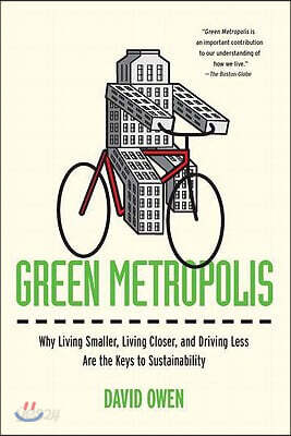 Green Metropolis: Why Living Smaller, Living Closer, and Driving Less Are the Keys to Sustainability