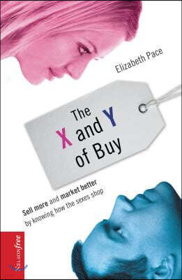 The X and Y of Buy: Sell More and Market Better by Knowing How the Sexes Shop (Nelsonfree)