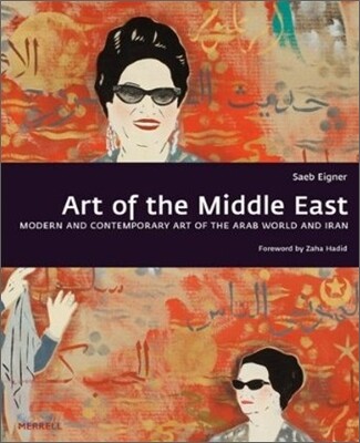 Art of the Middle East : Modern and Contemporary Art of the Arab World and Iran