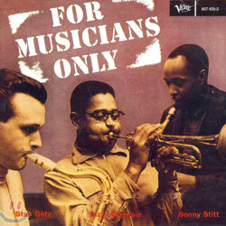 Dizzy Gillespie, Stan Getz, Sonny Stitt - For Musicians Only