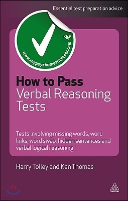 How to Pass Verbal Reasoning Tests: Tests Involving Missing Words, Word Links, Word Swap, Hidden Sentences and Verbal Logical Reasoning