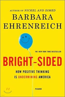 Bright-Sided: How Positive Thinking Is Undermining America