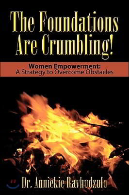 The Foundations Are Crumbling!: Women Empowerment: A Strategy to Overcome Obstacles