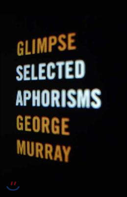 Glimpse: Selected Aphorisms