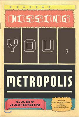 Missing You, Metropolis: Poems