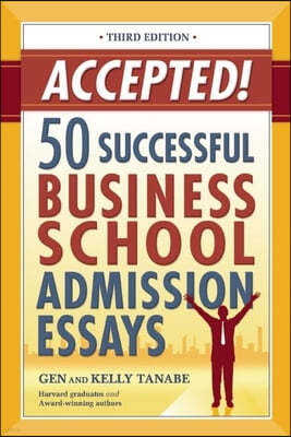 Accepted! 50 Successful Business School Admission Essays