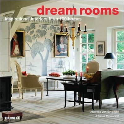 Dream Rooms: Inspirational Interiors from 100 Homes