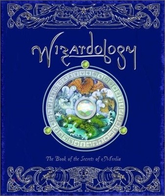 Wizardology : The Book of the Secrets of Merlin