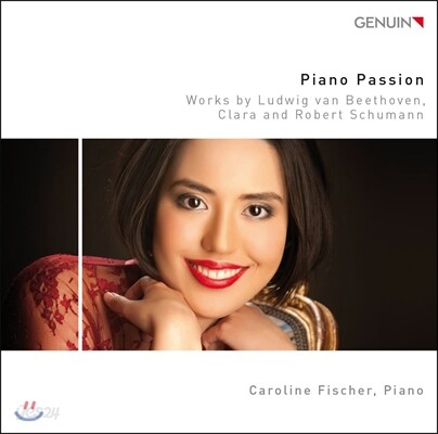 Caroline Fischer 피아노의 열정 - 베토벤: 피아노 소나타 23, 8번 / 클라라 & 로베르트 슈만 (Piano Passion - Beethoven: Piano Sonatas / Clara & Robert Schumann) 캐롤라인 피셔