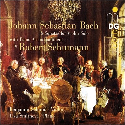 Benjamin Schmid / Lisa Smirnova : ̿ø ҳŸ ĸƼŸ -  ǾƳ   (J.S.Bach: 6 Sonatas for Violin Solo with Piano Accompaniment by Robert Schumann) 