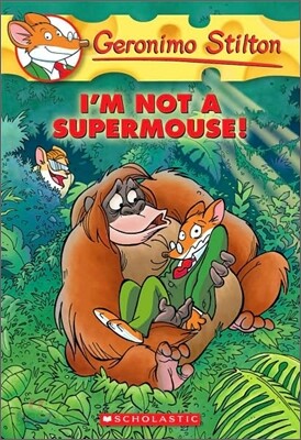 Geronimo Stilton #43 : I'm Not a Supermouse!