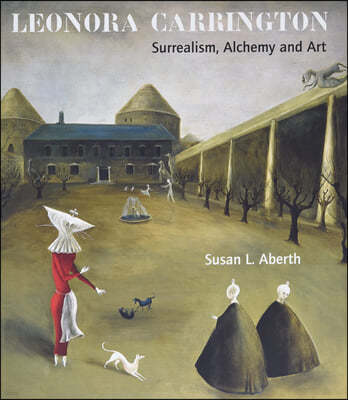 Leonora Carrington: Surrealism, Alchemy and Art