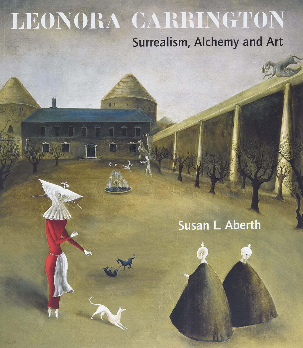 Leonora Carrington: Surrealism, Alchemy and Art
