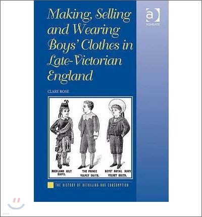 Making, Selling and Wearing Boys' Clothes in Late-Victorian England