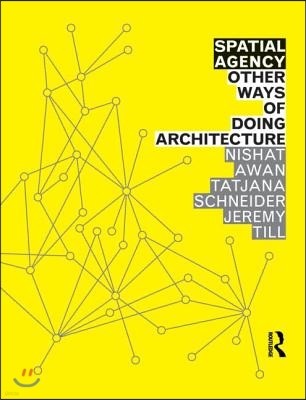 Spatial Agency: Other Ways of Doing Architecture