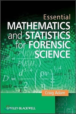 Essential Mathematics and Statistics for Forensic Science