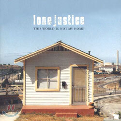 Lone Justice - This World Is Not My Home