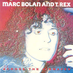 Marc Bolan And T.Rex - Across The Airwaves