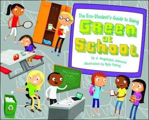 The Eco-Student's Guide to Being Green at School