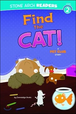 Find the Cat!: A Pet Club Story