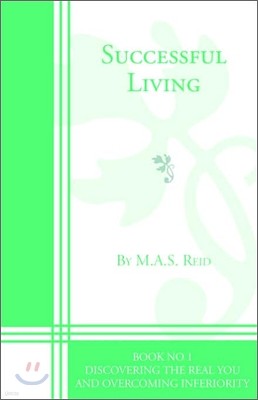 Successful Living Book 1: Discovering the Real You and Overcoming Inferiority