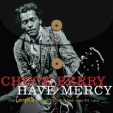 Chuck Berry - Have Mercy: His Complete Chess Recordings 1969-1974