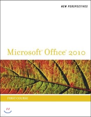 New Perspectives on Microsoft Office 2010, First Course