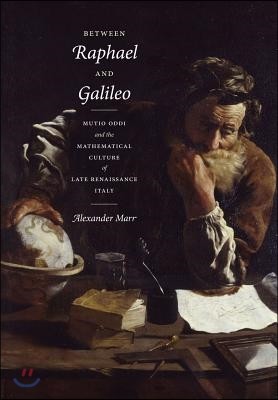 Between Raphael and Galileo: Mutio Oddi and the Mathematical Culture of Late Renaissance Italy