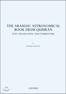 The Aramaic Astronomical Book from Qumran: Text, Translation, and Commentary