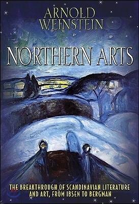 Northern Arts: The Breakthrough of Scandinavian Literature and Art from ...