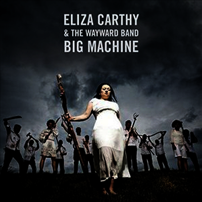 Eliza Carthy & Wayward Band - Big Machine (180g Gatefold 2LP)