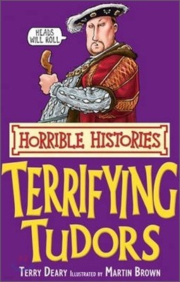 Horrible Histories : Terrifying Tudors