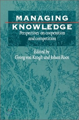 Managing Knowledge: Perspectives on Cooperation and Competition