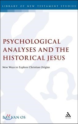 Psychological Analyses and the Historical Jesus: New Way to Explore Christian Origins