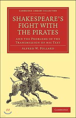 Shakespeare's Fight with the Pirates and the Problems of the Transmission of his Text