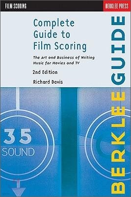 Complete Guide to Film Scoring: The Art and Business of Writing Music for Movies and TV