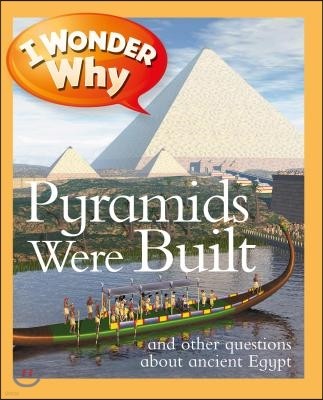 I Wonder Why Pyramids Were Built: And Other Questions about Ancient Egypt