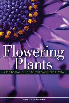 Flowering Plants: A Pictorial Guide to the World's Flora