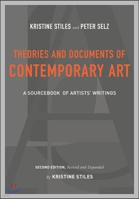 Theories and Documents of Contemporary Art: A Sourcebook of Artists' Writings (Second Edition, Revised and Expanded by Kristine Stiles)