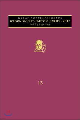 Empson, Wilson Knight, Barber, Kott: Great Shakespeareans: Volume XIII