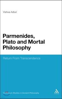 Parmenides, Plato and Mortal Philosophy: Return from Transcendence