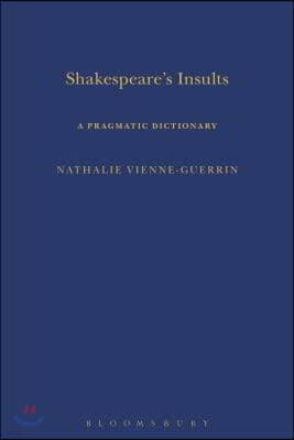 Shakespeare's Insults: A Pragmatic Dictionary