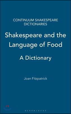 Shakespeare and the Language of Food: A Dictionary