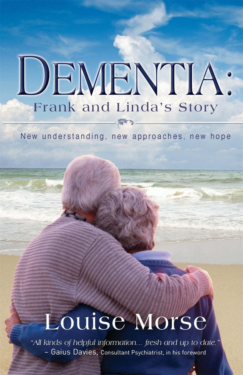 Dementia: Frank and Linda's Story: New Understanding, New Approaches, New Hope