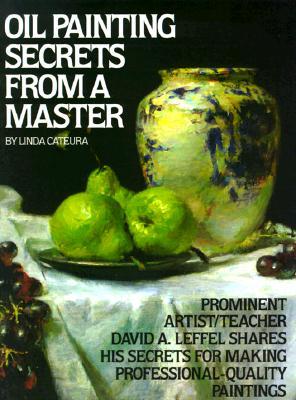 Oil Painting Secrets from a Master: 25th Anniversary Edition