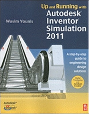 Up and Running with Autodesk Inventor Simulation 2011: A Step-By-Step Guide to Engineering Design Solutions