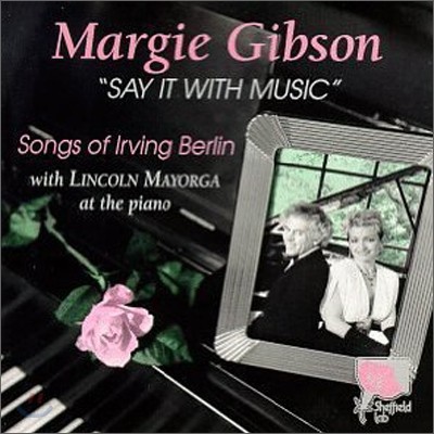 Margie Gibson - Say It With Music: Songs Of Irving Berlin